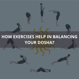 How Exercises Help in Balancing your Dosha?