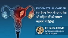 Endometrial Cancer By Dr. Heena Chawla