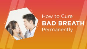 How to Cure Bad Breath Permanently | मुंह की बदबू का कारण? | मुंह की दुर्गंध को हमेशा के लिए खत्म कैसे करें? | मुंह से बास आने का क्या कारण है? | सांसों में बदबू क्यों आती है?